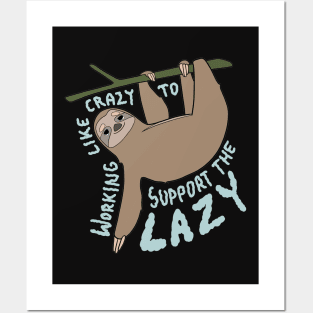 Working like crazy to support the lazy Posters and Art